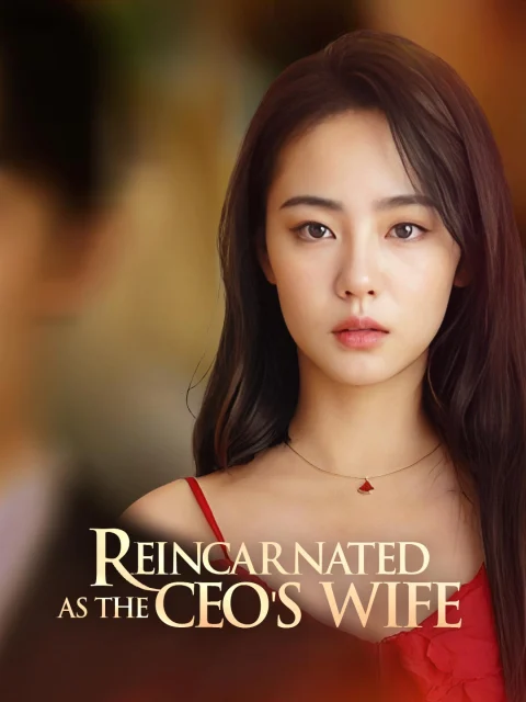 Reincarnated As the CEO’s Wife
