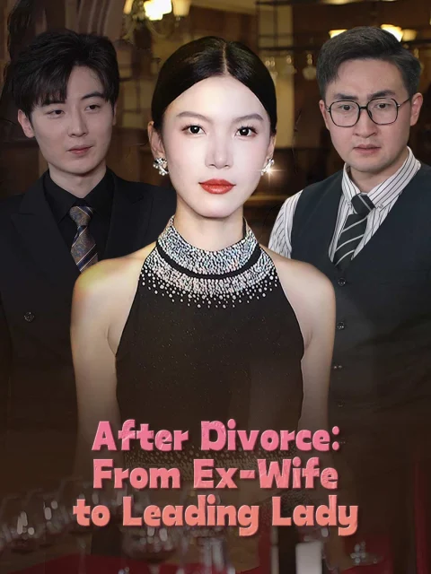 After Divorce: From Ex-Wife to Leading Lady