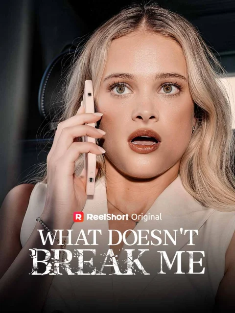 What Doesn’t Break Me