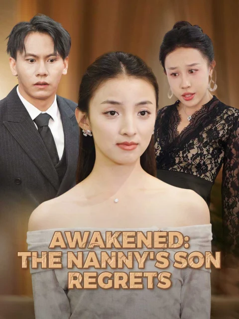 Awakened: The Nanny’s Son Regrets
