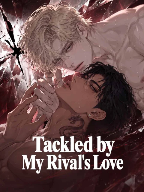 Tackled by My Rival’s Love