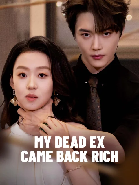 My Dead Ex Came Back Rich
