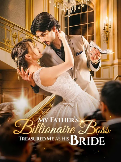 My Father’s Billionaire Boss Treasured Me as His Bride