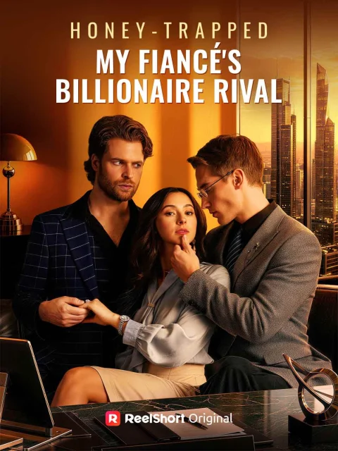 Honey-Trapped My Fiancé’s Billionaire Rival