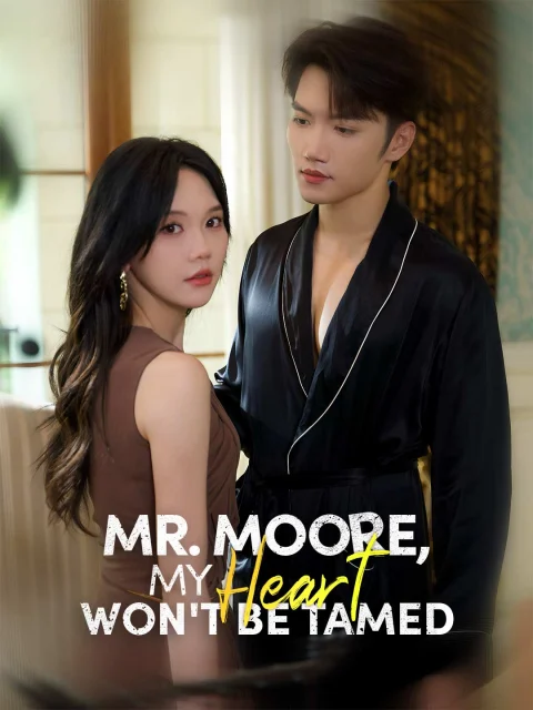 Mr. Moore, My Heart Won’t Be Tamed