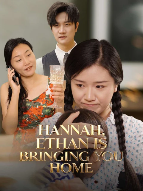 Hannah, Ethan Is Bringing You Home