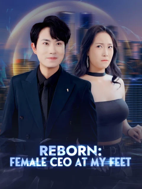 Reborn: Female CEO at My Feet
