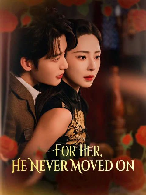 For Her, He Never Moved On