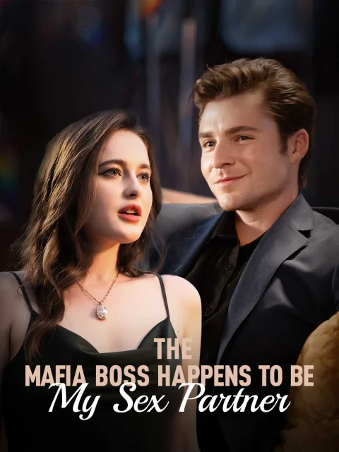 The Mafia Boss Happens to Be My Sex Partner