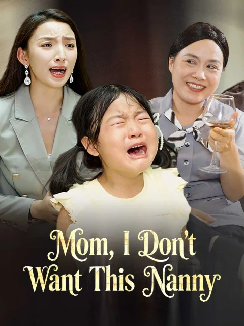 Mom, I Don’t Want This Nanny