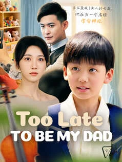 Too Late to Be My Dad