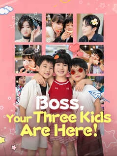 Boss, Your Three Kids Are Here!