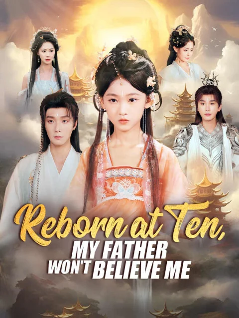 Reborn at Ten, My Father Won’t Believe Me