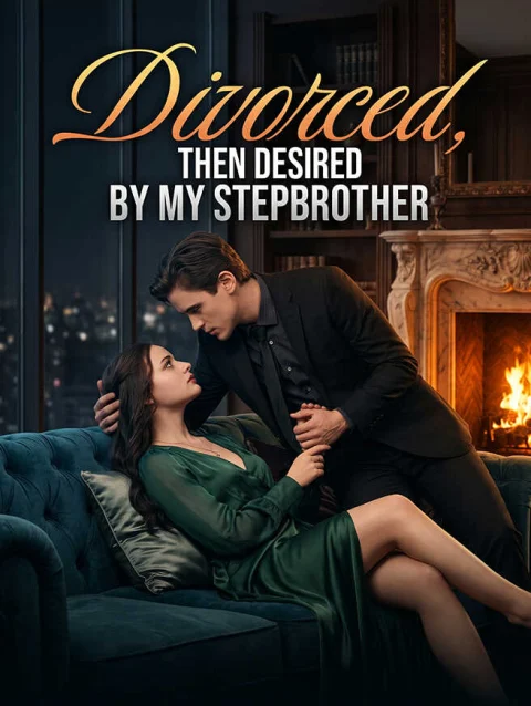 Divorced, Then Desired by My Stepbrother