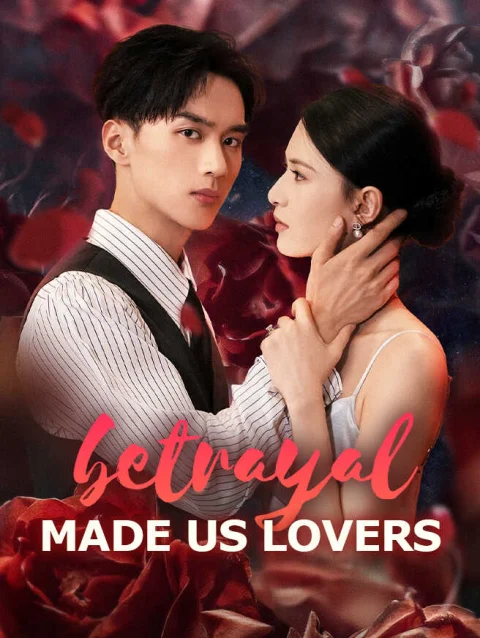 Betrayal Made Us Lovers