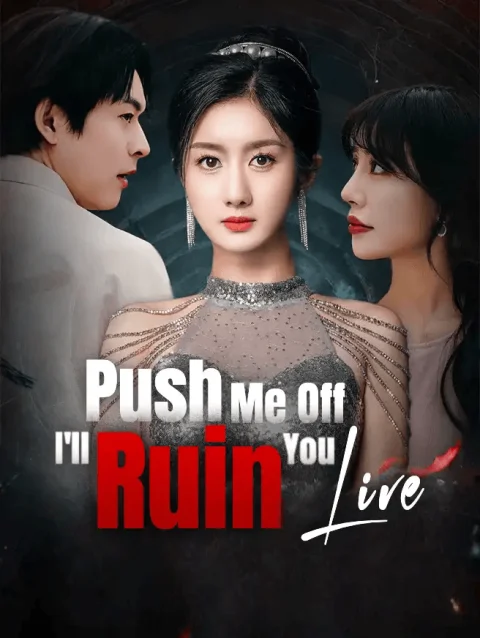 Push Me Off, I’ll Ruin You Live