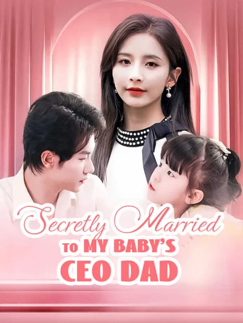Secretly Married to My Baby’s CEO Dad