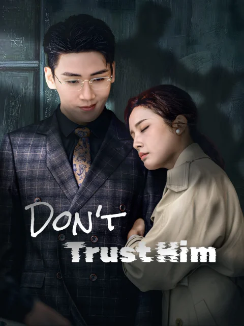 Don’t Trust Him