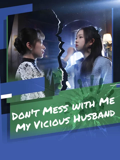 Don’t Mess with Me, My Vicious Husband