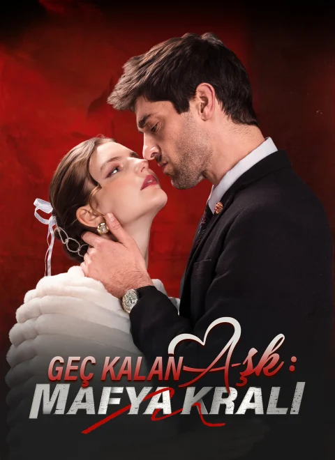 Geç Kalan Aşk: Mafya Kralı