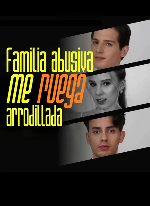 Familia abusiva me ruega arrodillada