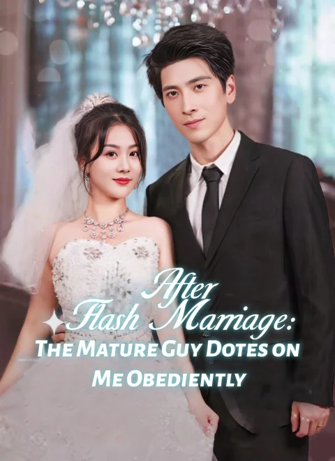 After Flash Marriage: The Mature Guy Dotes on Me Obediently Dubbed