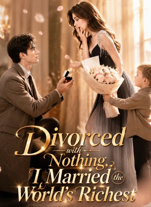 Divorced with Nothing, I Married the World’s Richest Man