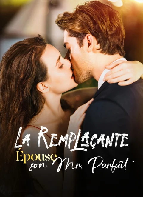 La Remplaçante Épouse son Mr. Parfait