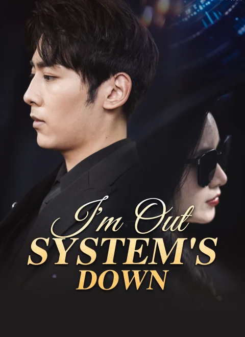 I’m Out, System’s Down