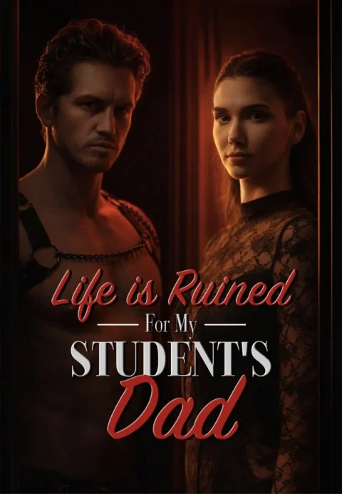 Life is Ruined for My Student’s Dad