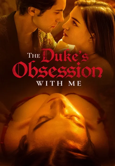 The Duke’s Obsession With Me