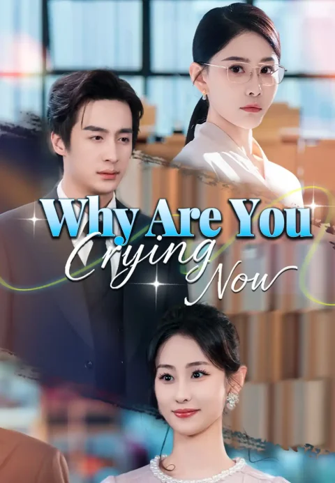Why Are You Crying Now