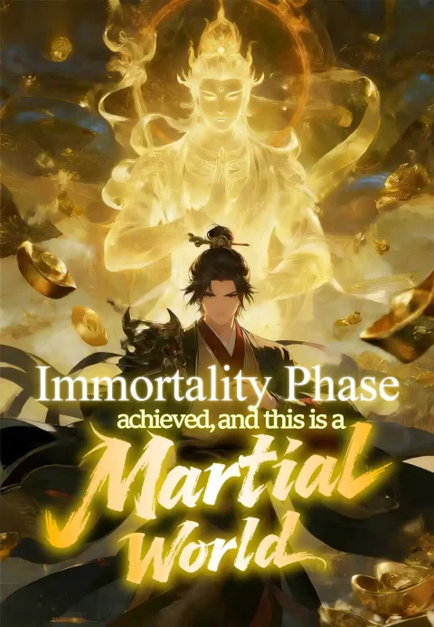 Immortality Phase achieved, and this is a Martial World?