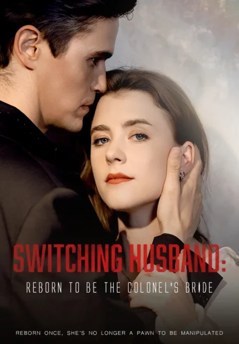Switching Husband:Reborn to be the Colonel’s Bride