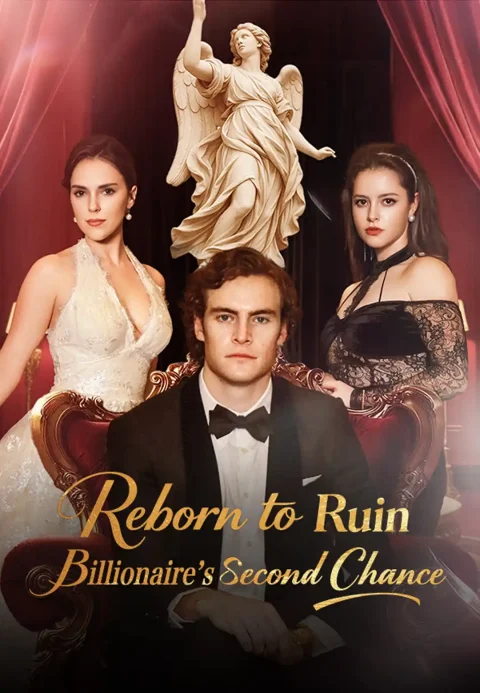 Reborn to Ruin: Billionaire’s Second Chance